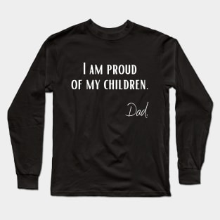 I am proud of my children | Dad Long Sleeve T-Shirt